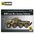 AMMO by Mig Illustrated Weathering Guide to WWII Late German Vehicles